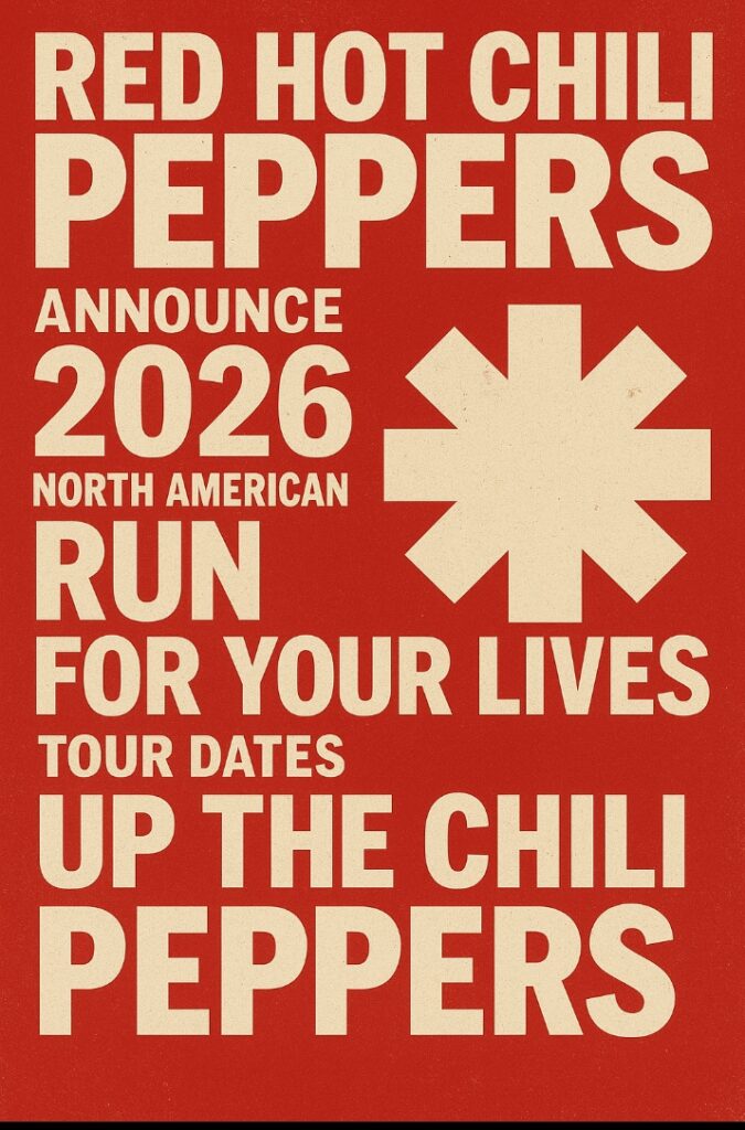 RED HOT CHILI PEPPERS Announce 2026 North American ‘Run For Your Lives’ Tour Dates UP THE CHILI PEPPERS